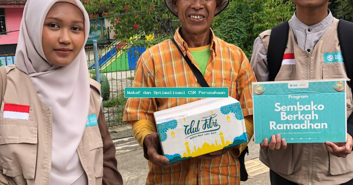 Wakaf dan Optimalisasi CSR Perusahaan